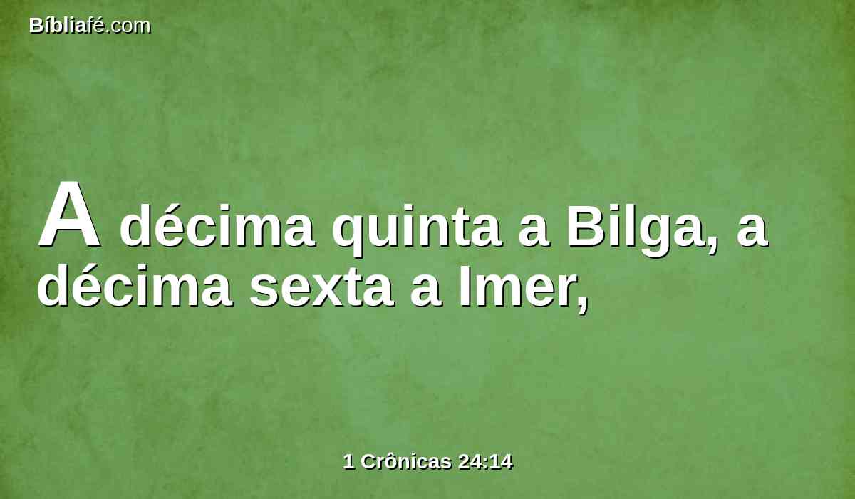 A décima quinta a Bilga, a décima sexta a Imer,