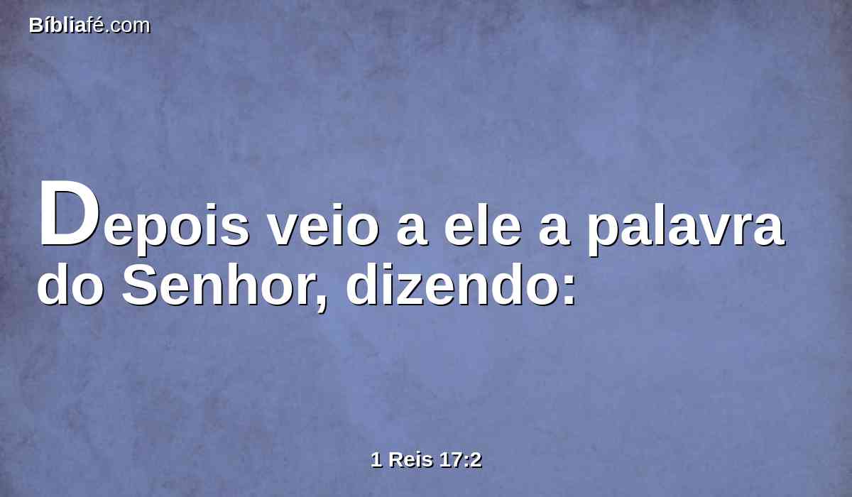 Depois veio a ele a palavra do Senhor, dizendo: