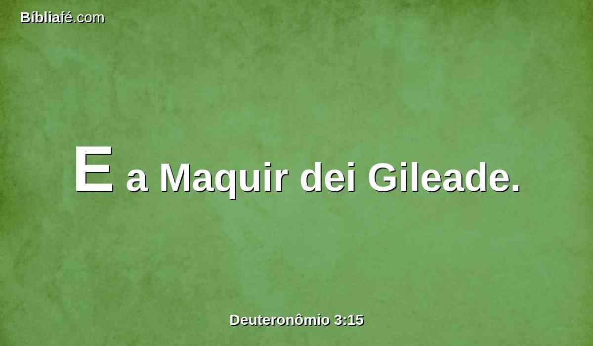 E a Maquir dei Gileade.