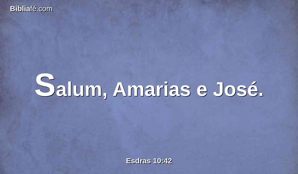 Salum, Amarias e José.