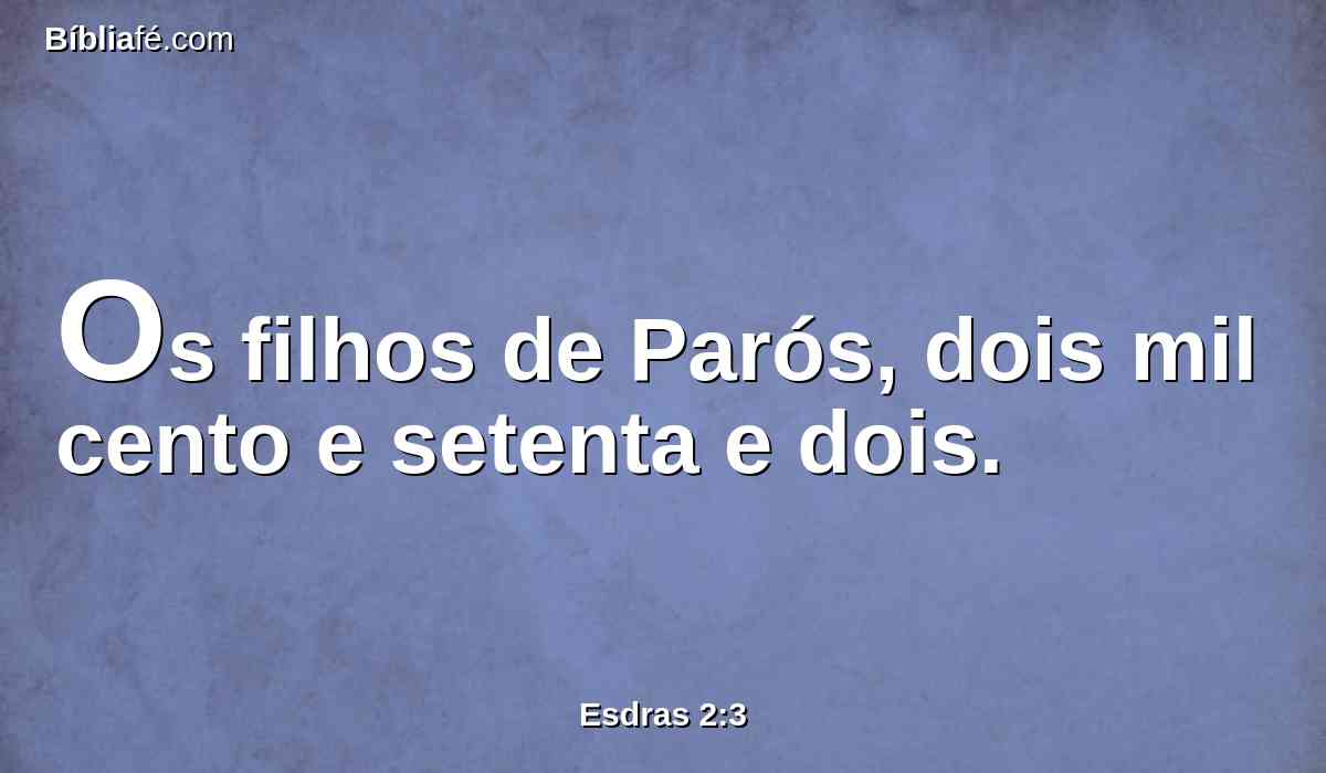 Os filhos de Parós, dois mil cento e setenta e dois.