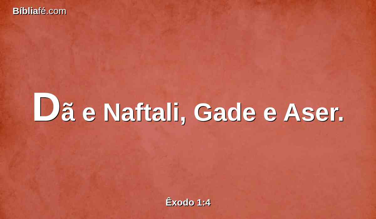 Dã e Naftali, Gade e Aser.