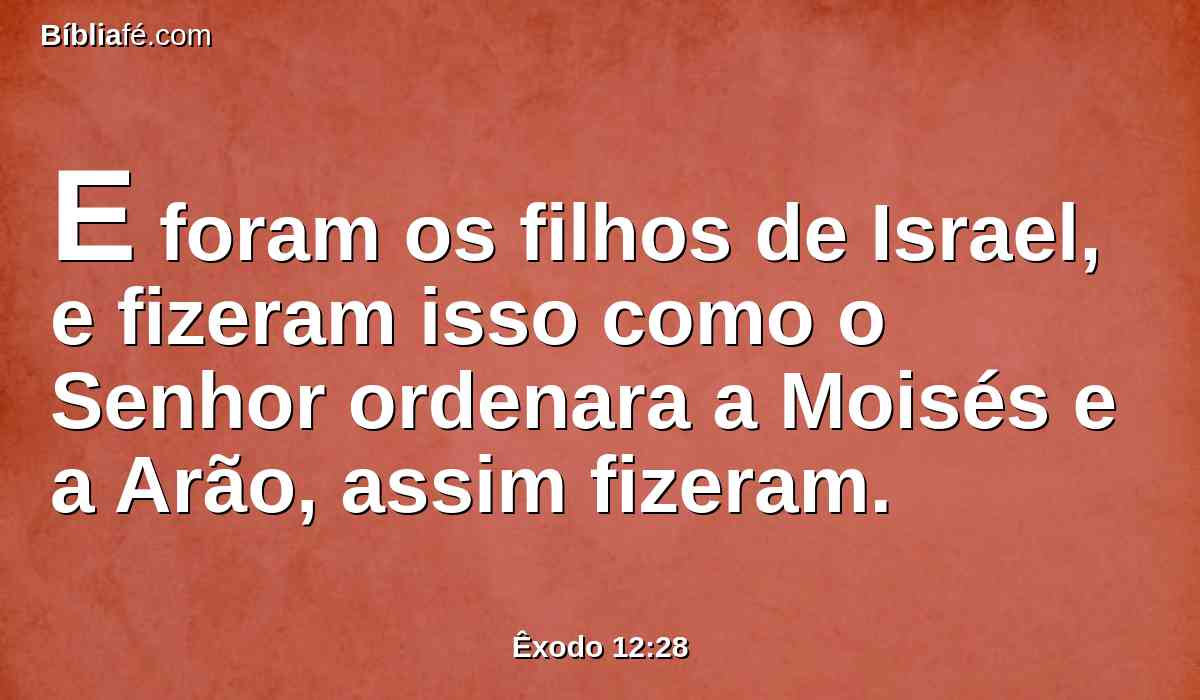 E foram os filhos de Israel, e fizeram isso como o Senhor ordenara a Moisés e a Arão, assim fizeram.