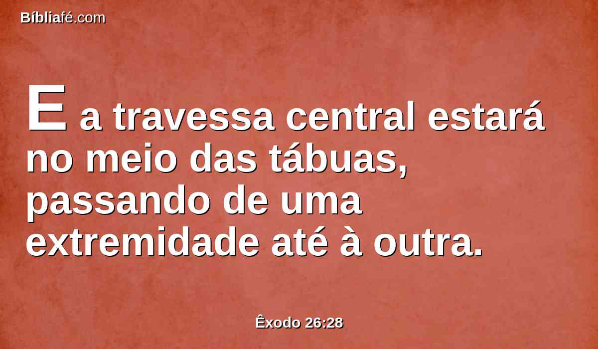 E a travessa central estará no meio das tábuas, passando de uma extremidade até à outra.