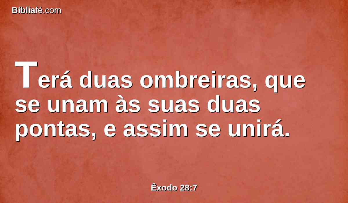 Terá duas ombreiras, que se unam às suas duas pontas, e assim se unirá.