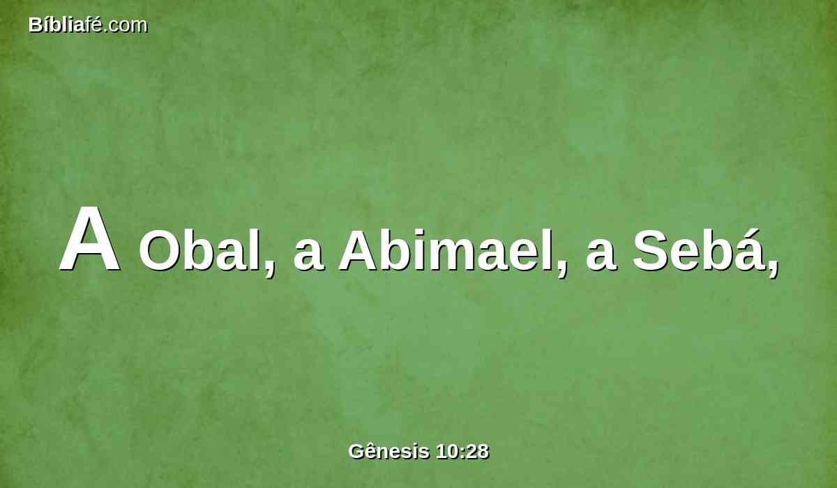 A Obal, a Abimael, a Sebá,