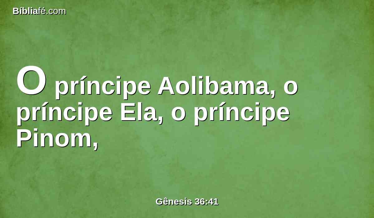 O príncipe Aolibama, o príncipe Ela, o príncipe Pinom,