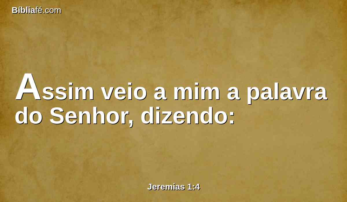 Assim veio a mim a palavra do Senhor, dizendo: