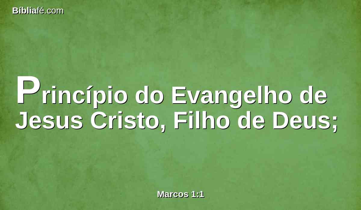 Princípio do Evangelho de Jesus Cristo, Filho de Deus;