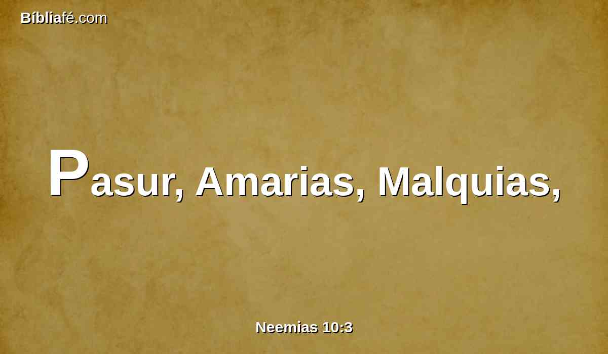 Pasur, Amarias, Malquias,