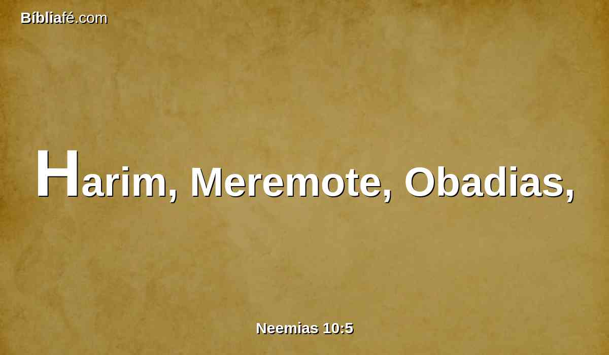 Harim, Meremote, Obadias,