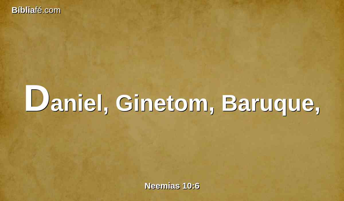 Daniel, Ginetom, Baruque,
