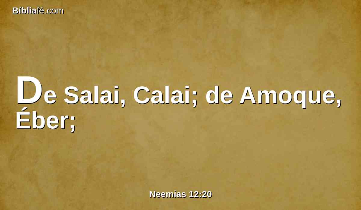 De Salai, Calai; de Amoque, Éber;