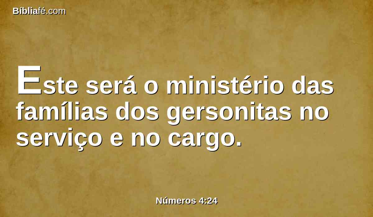 Este será o ministério das famílias dos gersonitas no serviço e no cargo.