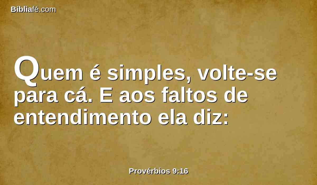 Quem é simples, volte-se para cá. E aos faltos de entendimento ela diz: