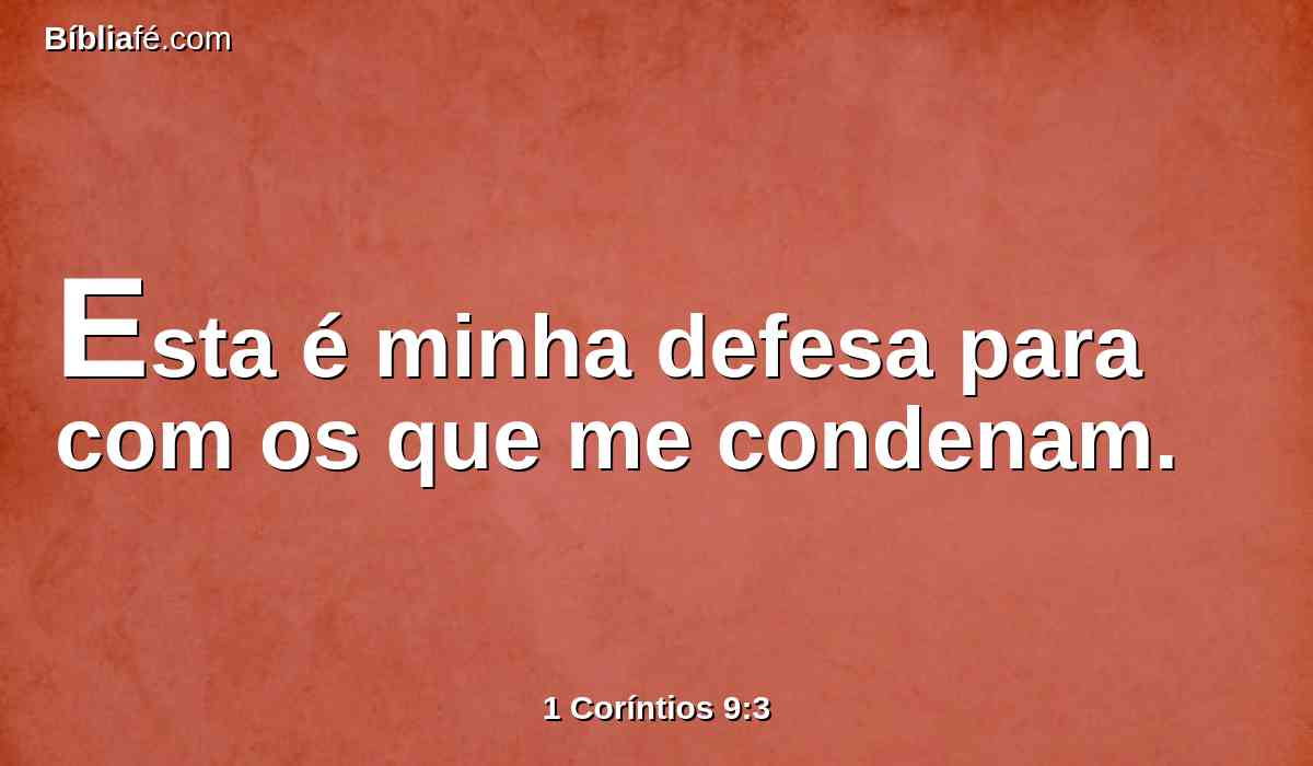 Esta é minha defesa para com os que me condenam.