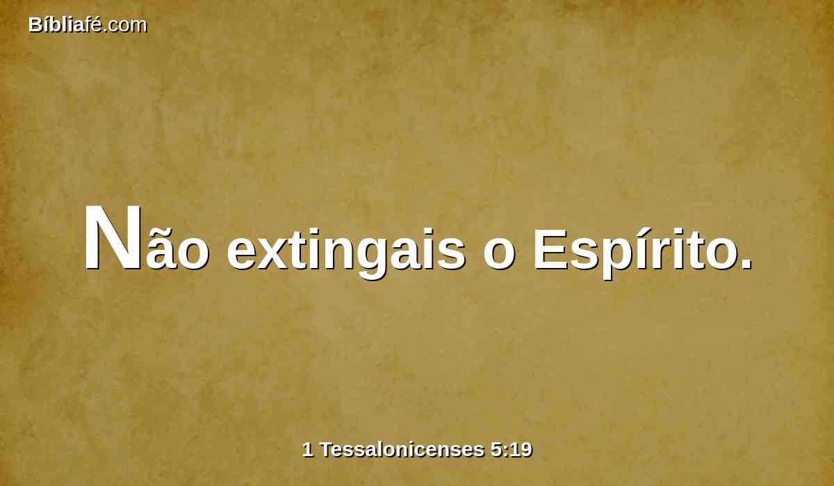 Não extingais o Espírito.