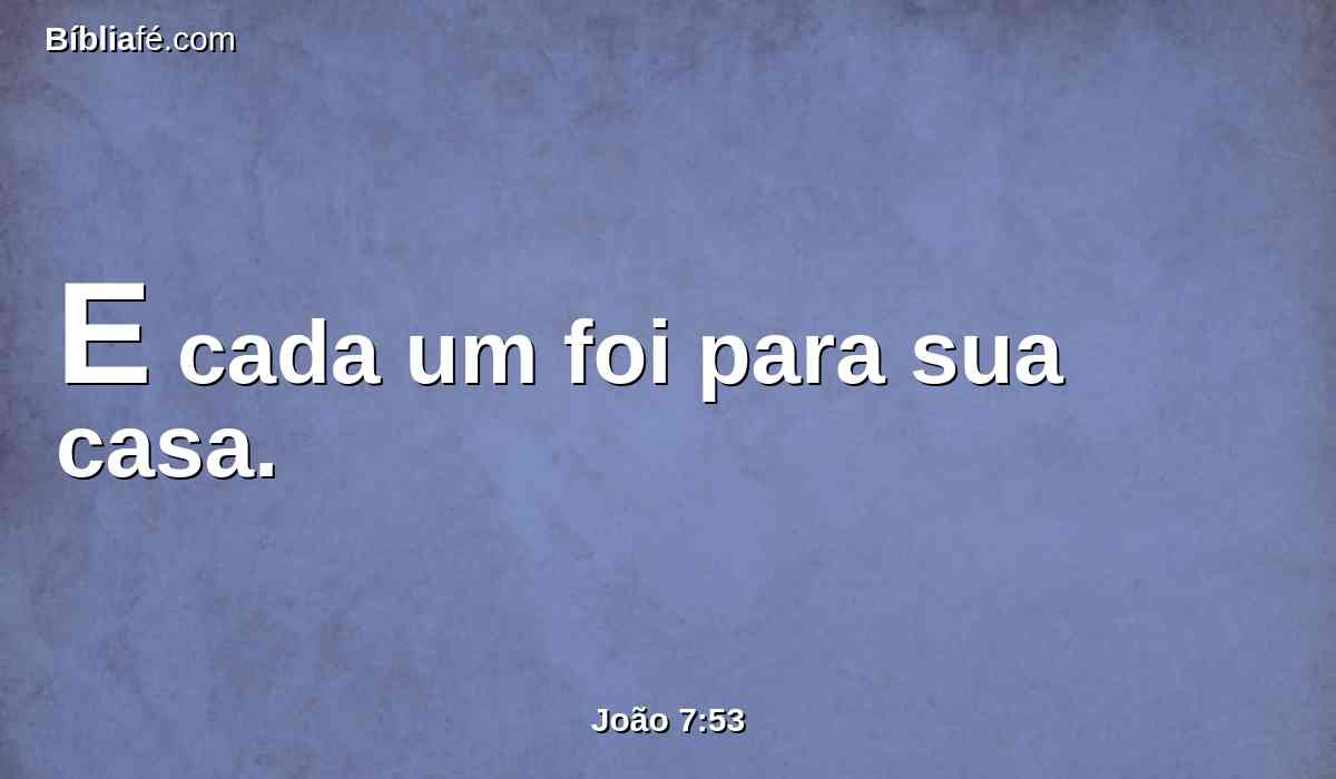 E cada um foi para sua casa.