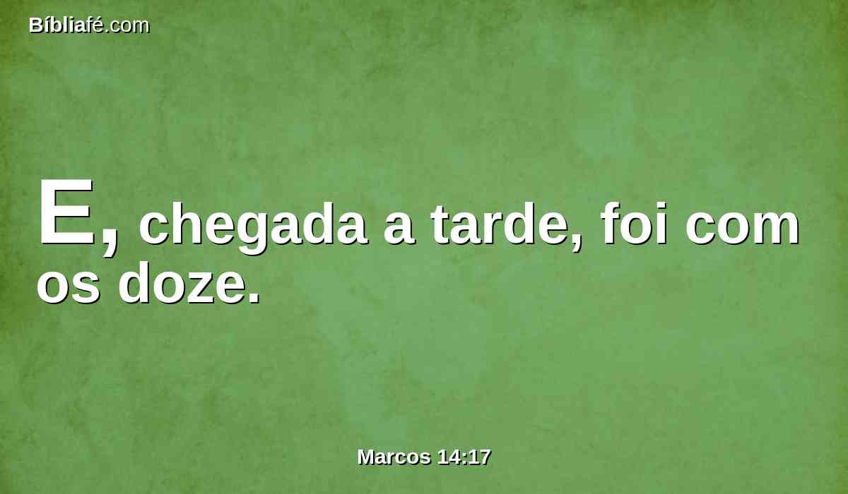 E, chegada a tarde, foi com os doze.